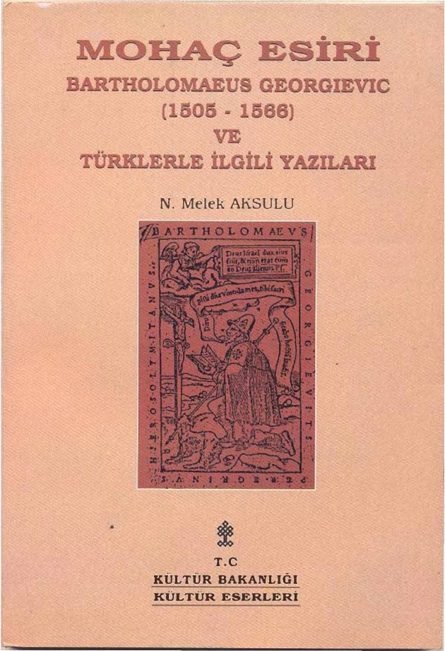 Mohac Esiri-Bartholomaeus Georgievic-1505-1566-Ve Türklerle Ilgili Yazıları-N.Melek Aksulu-1998-146