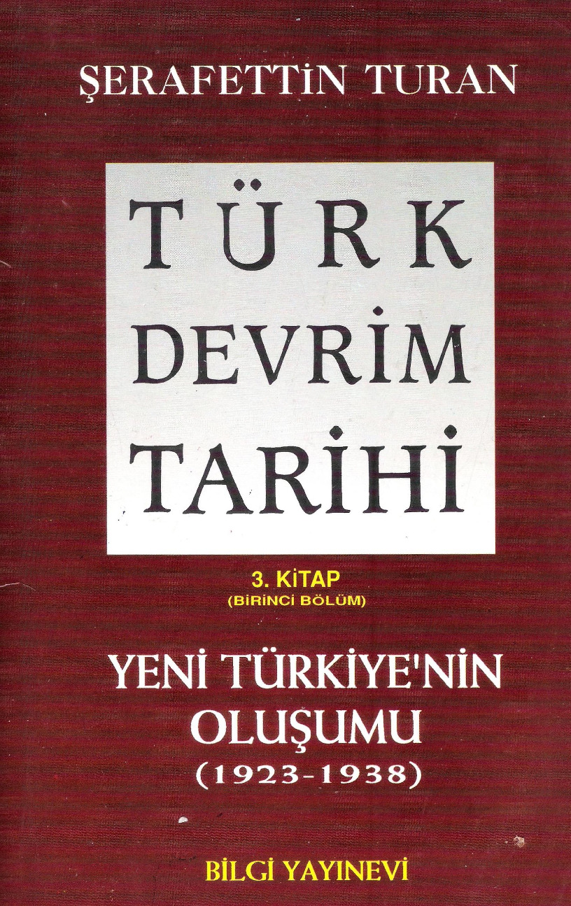 Turk Devrim Tarixi-3-1-Yeni Türkiyenin Oluşu-1923-1938-Cumhuriyetine-Şerafetdin Turan-2010-386s