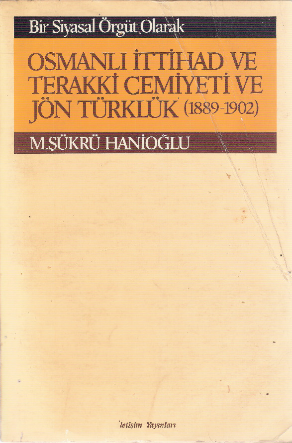 Osmanlı Ittihad Ve Tereqqi Cemiyeti Ve Jön Türklük-1889-1902-M.şükrü Hanioğlu-1985-678s