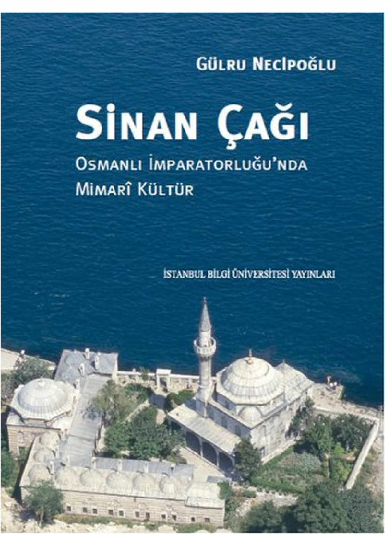 Sinan Çağı-Osmanlı Imparaturluğunda Mimari Kültür-Gülru Neciboğlu-2005-800s