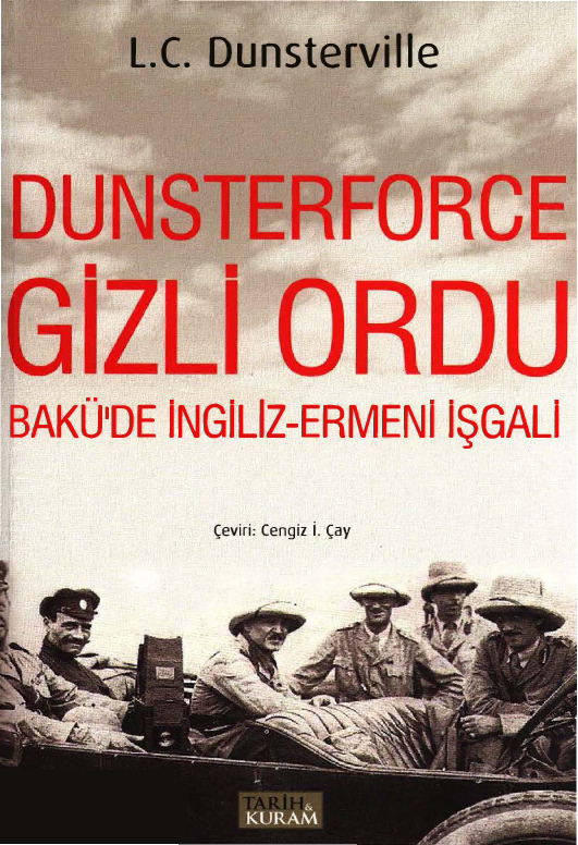 Dunsterforce Gizli Ordu-Bakide Ingiliz-Ermeni Işqalı-L.C.Dunsterville-Çingiz I.Çay-2016-297s