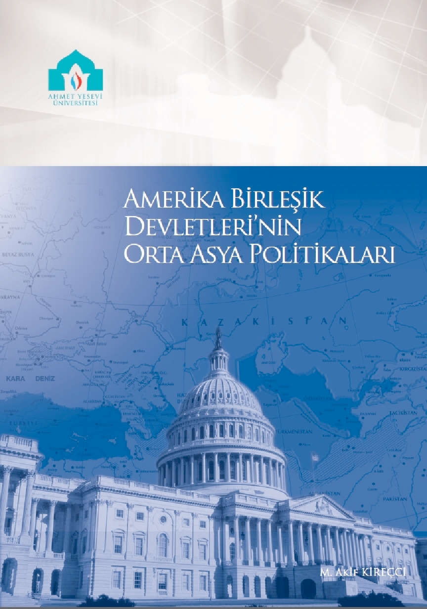 Amerika Birleşik Devletlerinin Orta Asya Politikaları-Mehmed Akif Kireççi-2011-66
