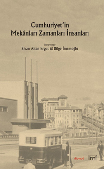 Cumhuriyetin Mekanları-Zamanları-Insanları-Elvan Altan Erqut-Bilge Imamoğlu-2010-320s