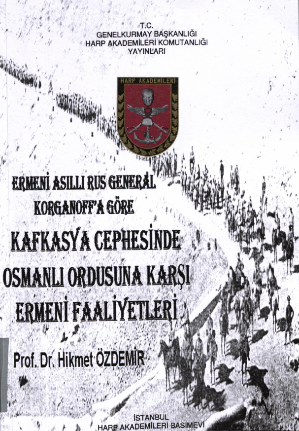 Ermeni Asıllı Rus General Korganoffa Göre Qafqazya Cebhesinde Osmanlı Ordusuna Qarşı Ermeni Fealiyetleri-Hikmet Özdemir-260s
