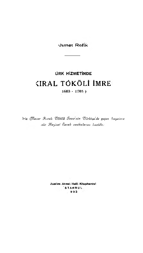 Türk Hizmetinde-Kral Tokoli Imre-1683-1705-Ahmed Refiq Altınay-1932-63s