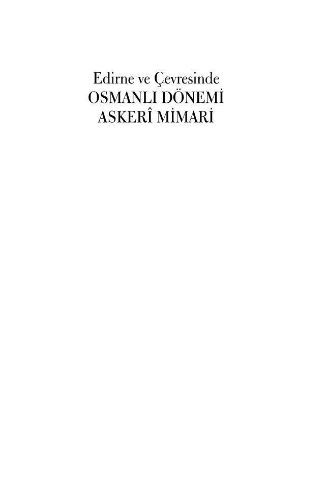 Edirne Ve Çevresinde Osmanlı Dönemi Askeri Mimari-2013-120s