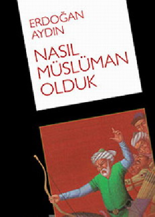 Nasıl Müslüman Olduq-Erdoghan Aydın-2007-383s