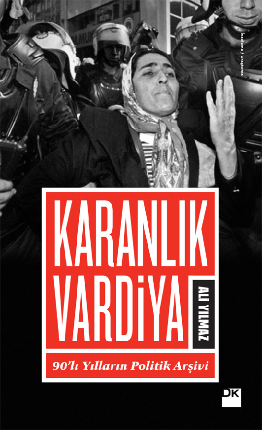 Qaranlıq Vardiya-90.Li Yılların Politik Arşivi-Ali Yılmaz-488s