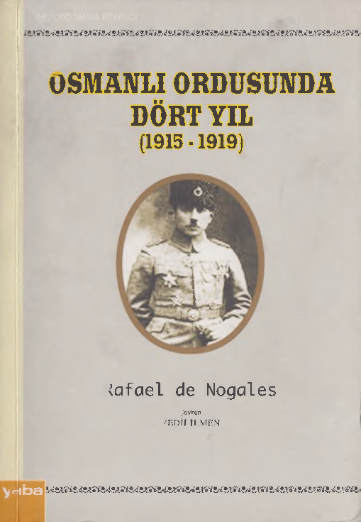 Osmanlı Ordusunda Dörd Yıl-1915-1919-Rafael Nogales-Vedii Ilmen-2001-289s