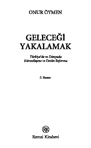 Geleceği Yaxalamaq-Türkiyede Ve Dünyada Küreselleşme Ve Devlet Reformu-Onur Oymen-2000-411s