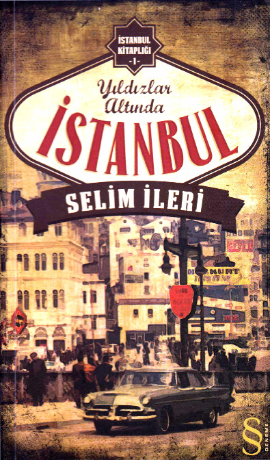 Istanbul Kitablığı-1-Yıldızların Altında Istanbul-Selim Ileri-2013-212s