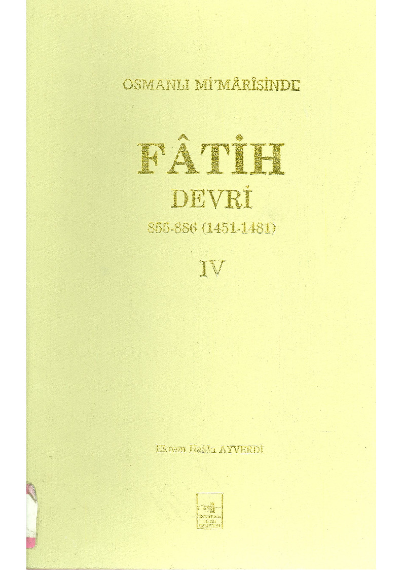 Osmanlı Mimarisinde Fatih Devri-1451-1481-4- Ekrem Heqqi Ayverdi-1989-372s