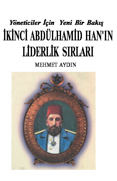 Yöneticiler Için Yeni Bir Baxış-Ikinci Ebdulhemid Xanın Liderlik Sırları-Mehmed Aydın-2002-104s