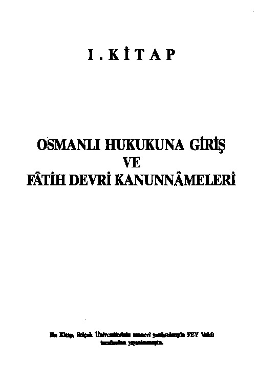 Osmanli Qanunnameleri 1 Osmanli Huququna Giris Ve Fatih Devri Qanunnameleri 2 Huquqi Tehliller 1 2 3 4 5 6 7 8 9 Ahmed Akgunduz 1990