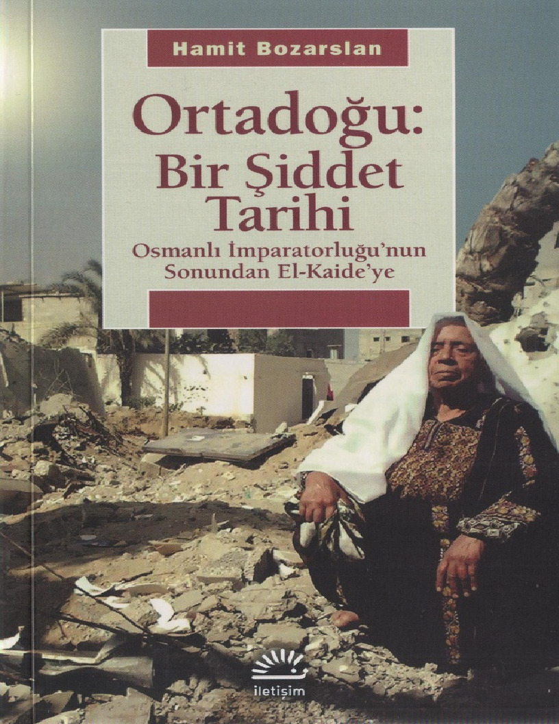 Ortadoğu Bir Şiddet Tarixi-Osmanlı Impiraturiuğun Sonundan Elqaideye-Hemid Bozarslan-Ali Berktay-2010-340s