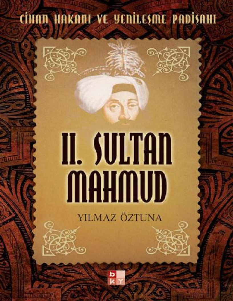 II.Sultan Mahmud-Cihan Xaqani Ve Yenileşme Padişahi-Yılmaz Öztuna-1986-78s