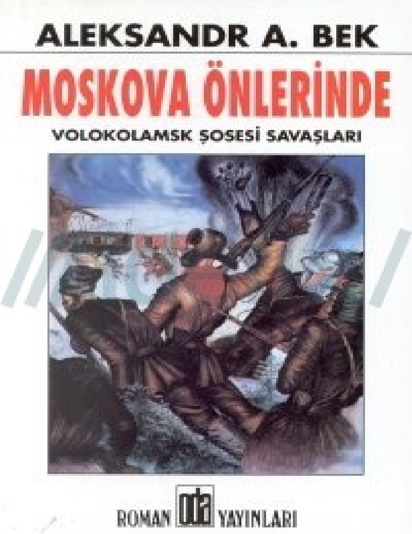 Moskova Önlerinde Volokolmask Şosesi Savaşları-Aleksandr Aleksandroviç Bek-Celal Önder-1999-756s