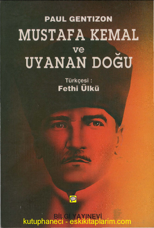 Mustafa Kemal Ve Uyanan Doğu-Paul Gentizon-Fethi Ülkü-1994-272s