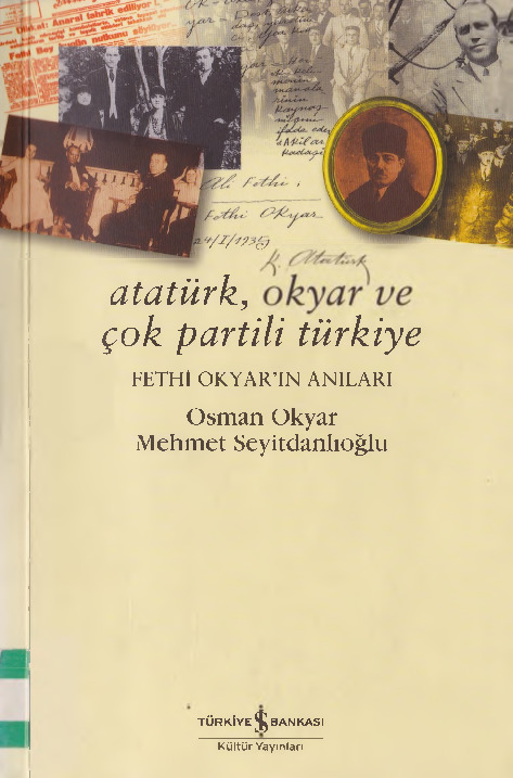 Atatürk-Okyar Ve Çok Partılı Türkiye  Fethi Okyarın Anıları-Osman Okyar-Mehmey Seyiddanlıoğlu-1997-222s