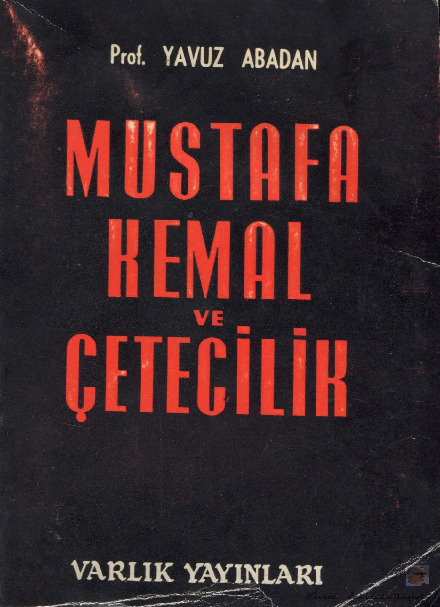 Mustafa Kemal Ve Çeteçilik-Yavuz Abadan - 1964-168s