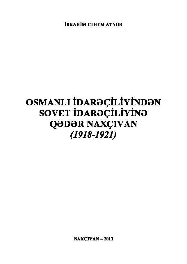 Osmanlı Idareçiliyenden Sovet Idareçiliyene Qeder Vaxçıvan-1918-1921-Ibrahim Ethem Atnur-2013-496s