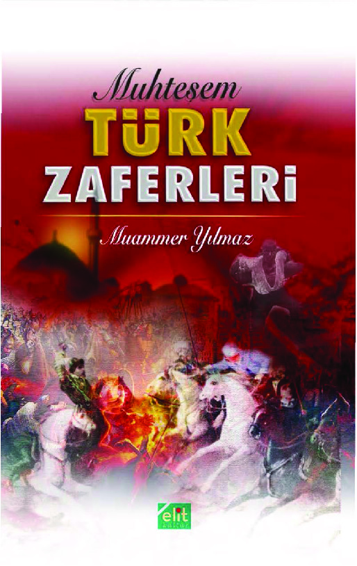 Möhteşem Türk Zeferleri-Müemmer Yılmaz 2009 241s
