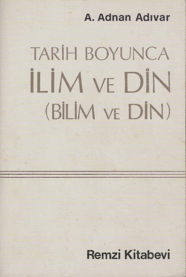 Tarix Boyunca ilim (Bilim ve Din)A.Adnan Adıvar 1987 489s