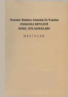 Osmanlı Bankası araçılığı ile yapılan Osmanlı Devleti Borc Anlaşmaları -Cüneyt  Ölçer -2000-252