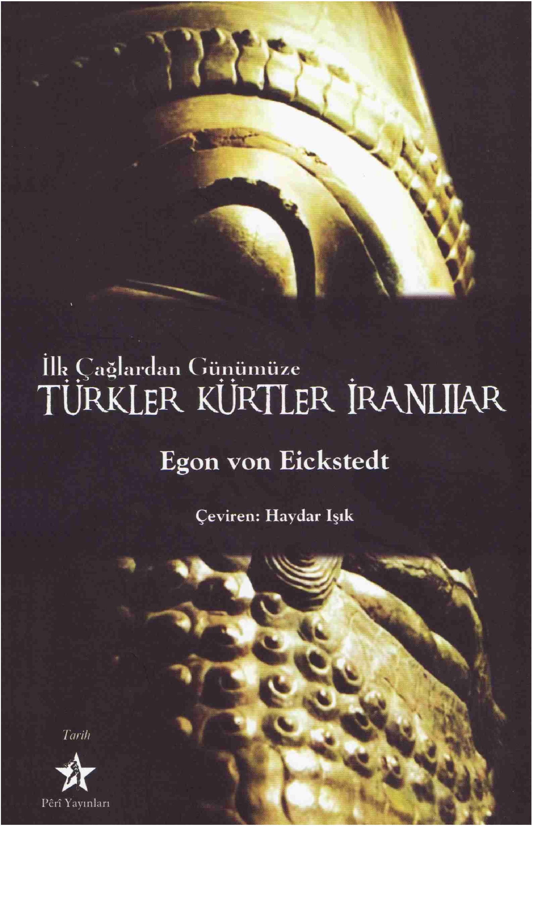İlk Çağlardan Günümüze Turkler, Kürdler, İranlılar Egon Von Eickstedt-Heyder Işıq 2010  232s