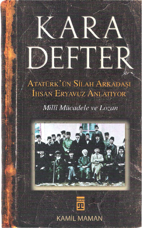 Qara Defder (Milli Mucadile Ve Lozan)-Atatürkün Silah Arkadaşi Ehsan Eryavuz Anlatıyor-2014-332s