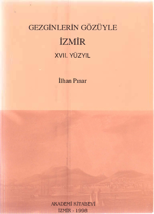 Gezginlerin Gözüyle İzmir -17.YY- İlxan Pınar 1996 605s