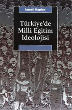 Türkiyede Milli Eğitim Ideolojisi Ismayıl Qaplan 2005 399s