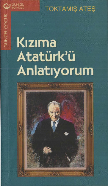Qızıma Ataturkü Anlatıyorum Toktamış Ateş 1999-98s