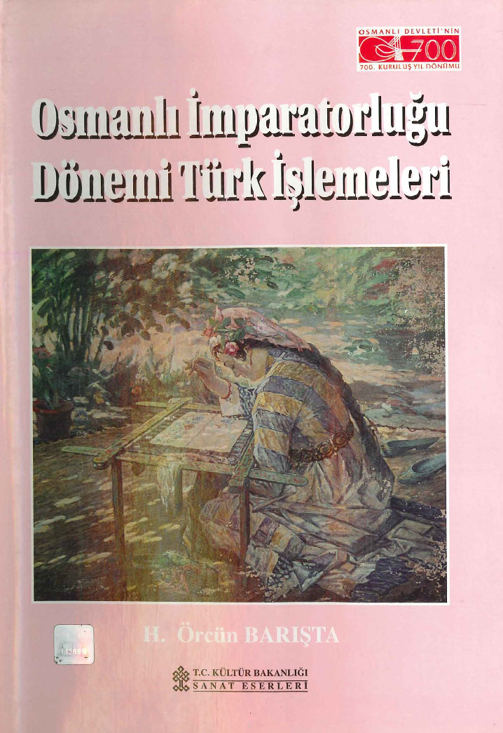 Osmanlı İmpiraturluğu Dönemi Türk İşlemeleri-H.Örcün Barışta-1999-276s