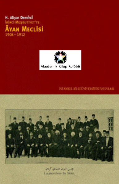 Ikinci Meşrutiyette Ayan Meclisi-H.Aliyar Demirçi-1906-1912-2006-584s