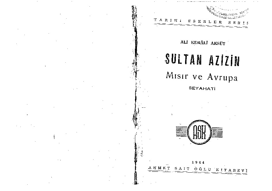 Sultan Ezizin Mısır ve Avrupa seyahati-Ali Kemali Ağsüt-1944-240s