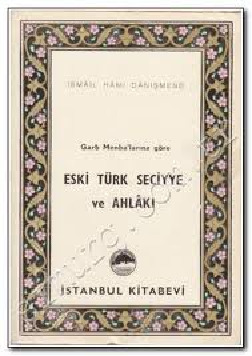 Qerb Menbelerine Göre Eski Türk Seciyye Ve Axlaq-Ismayıl Hami Danışmend-1982-253s