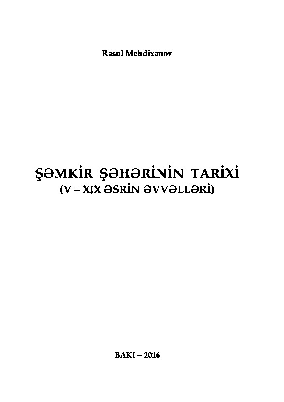 Şemkir Şeherinin Tarixi-V-XIX.Esrin Evvelleri-Resul Mehdixanov-Baki-2016-166s