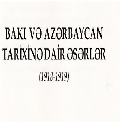 Baki Ve Azerbaycan Tarixine Dair Eserler-1918-1919-Baki-2013-160S