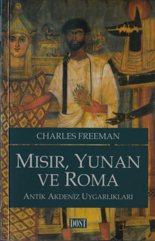 Mısır-Yunan Ve Ruma-Antik Ağdeniz Uyqarlıqları-Charles Freeman-Suat Kemal Anqı-2003-741s