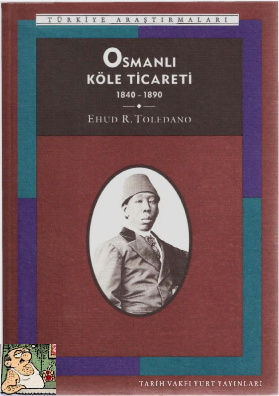 Osmanlı Köle Ticareti-1840-1890-Ehud R.Toledano-Çev-Y.Xaqan Erdem-2010-268s