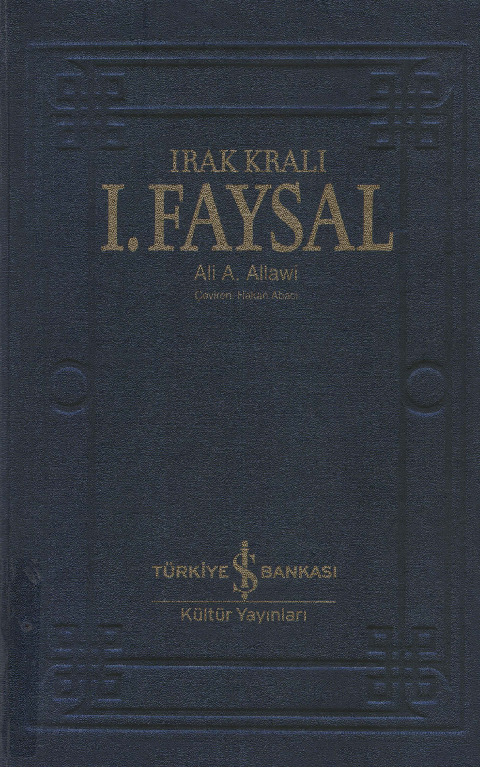 Iraq Kralı I.Faysal-Ali A.Allawi-Çev-Xaqan Abaçı-2014-804s
