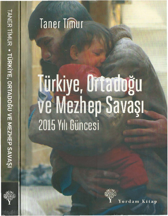 Türkiye Ortadoğu Ve Mezheb Savaşları-2015 Yılı Güncesi-Taner Timur-2016-305