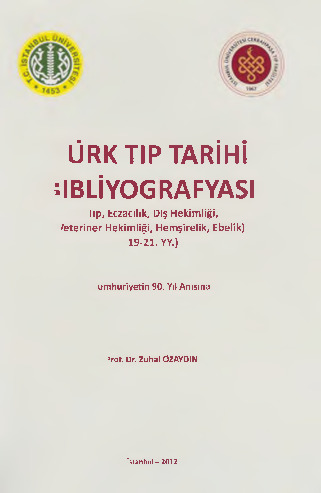 Türk Tib Tarixi Bibliyoqrafısi-Tib-Eczaçılıq-Diş Hekimliği-Veteriner Hekimliği-Hemşirelik-Ebelik-19-21.YY.- Zuhal Özaydin-2012-1293s