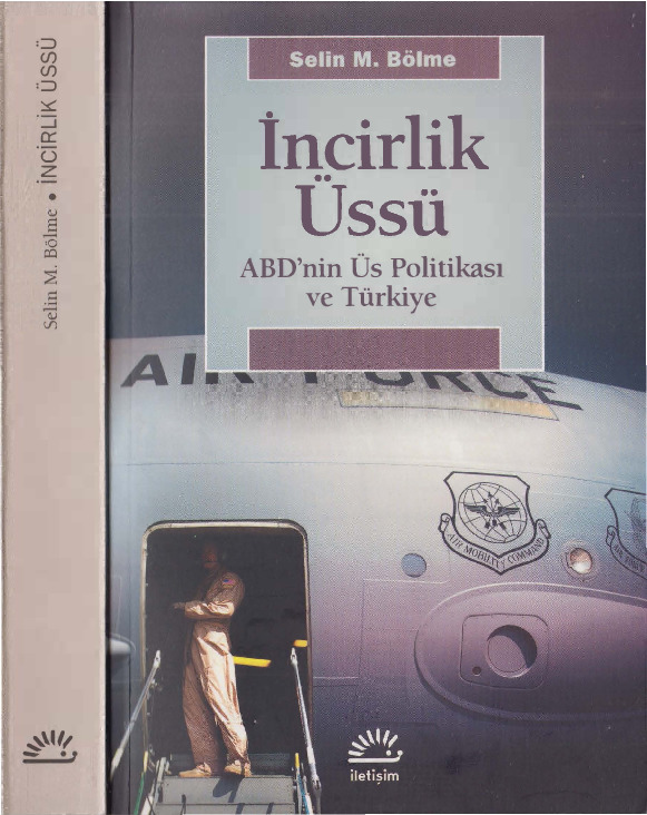 İncirlik Üssü-Abdnin Üs Politikası Ve Türkiye-Selin M. Bölme-2012-431s