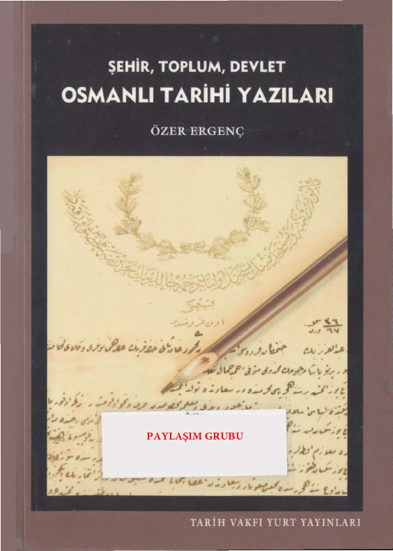 Osmanlı Tarixi Yazıları-Şehir-Toplum-Devlet-Özer Ergenc-2012-520s