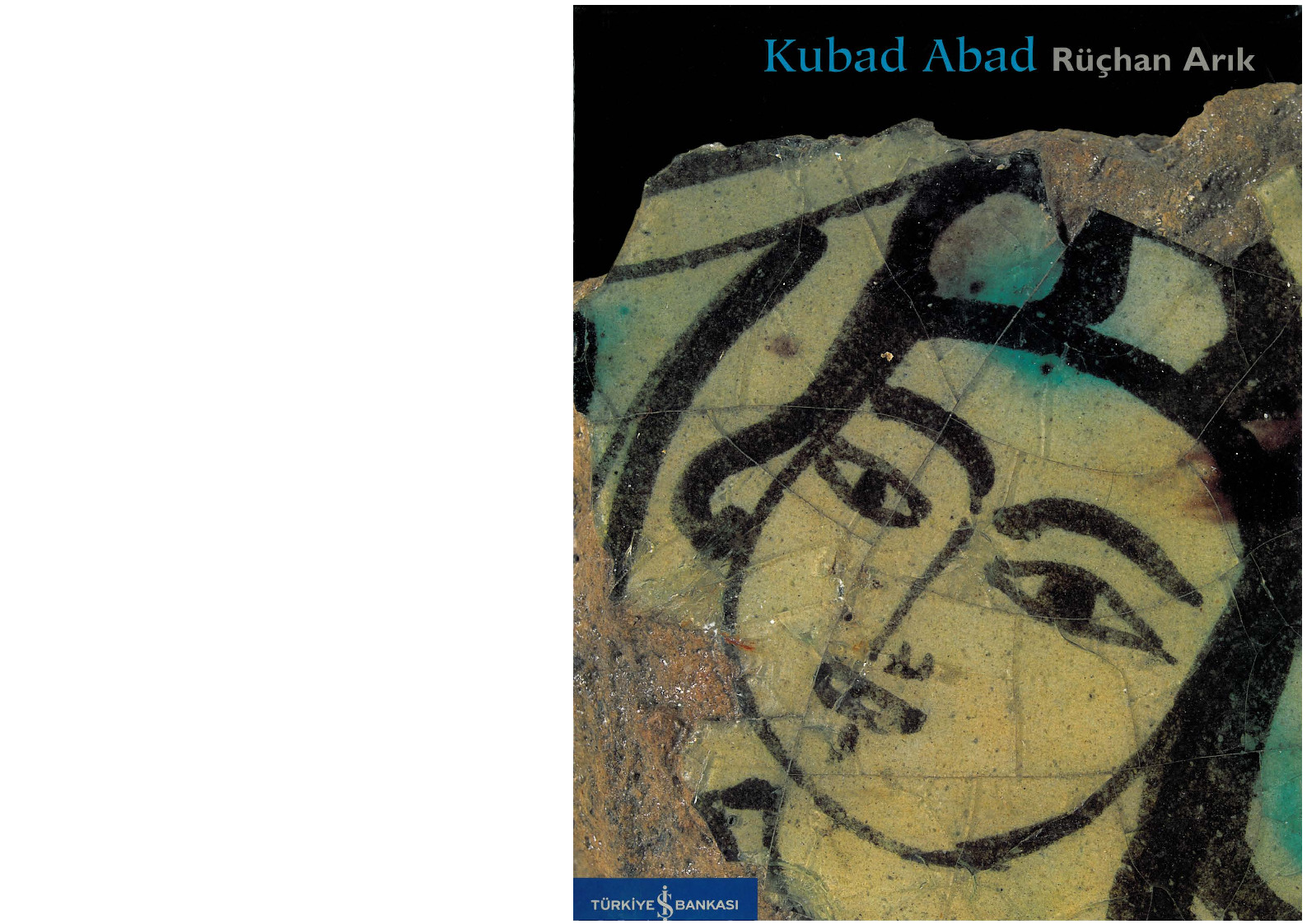 Qubad Abad-Selcuqlu Saray Ve Çinileri-Rüchan Arıq-2000-248s