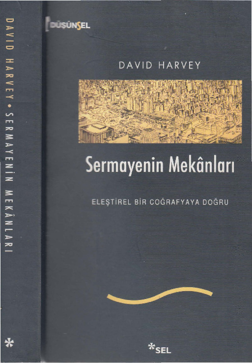 Sermayenin Mekanlar-Iliştirel Bi Cuğrafyaya Doğru-David Harvey-Başaq Qıcır-2001-486s