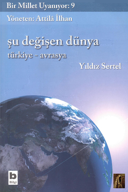 Şu Değişen Dünya Türkiye-Avrasya-Yıldız Sertel-2006-232s