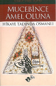Mucibince Amel Oluna-Hikaye Dadında Osmanlı-Ahmed Sırrı Arvas-2004-249s